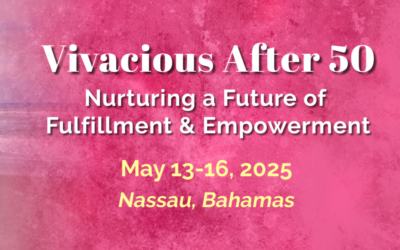 Conquering the Fear of Irrelevance: Rediscover Your Value at the Vivacious After 50 Retreat